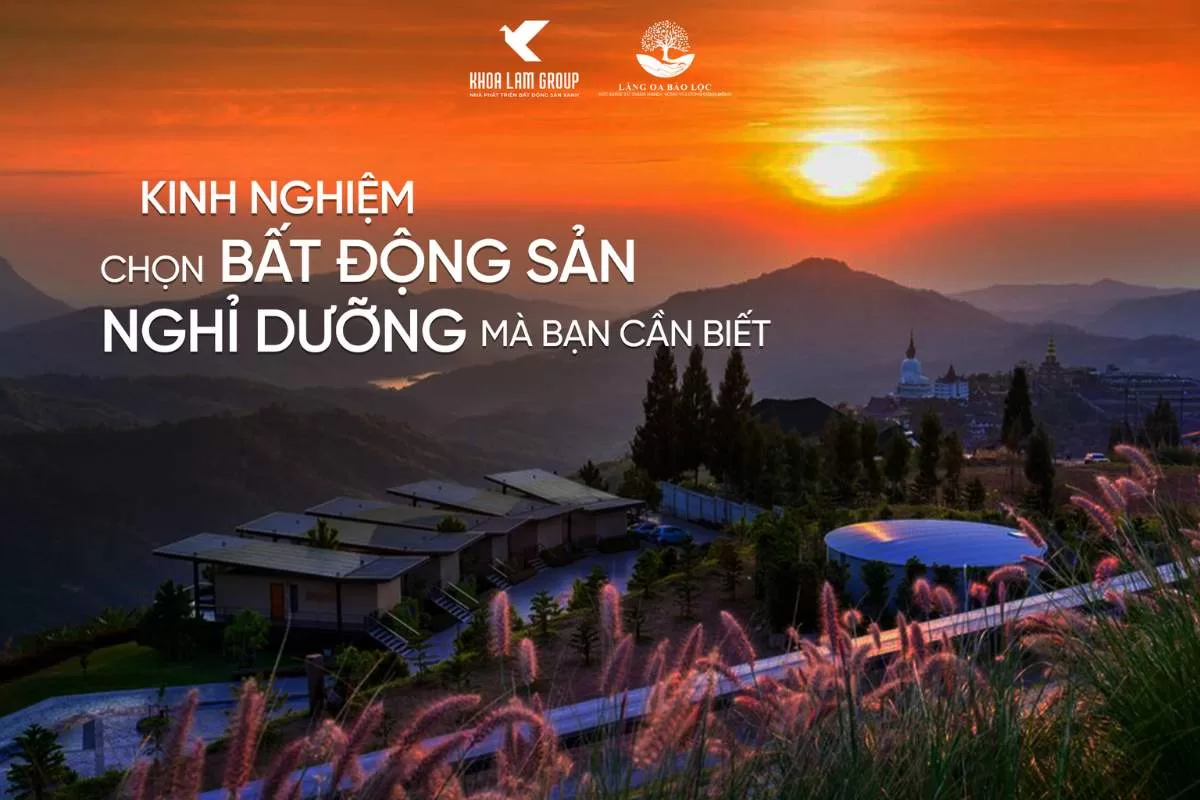 Kinh Nghiệm Chọn Bất Động Sản Nghỉ Dưỡng Mà Bạn Cần Biết