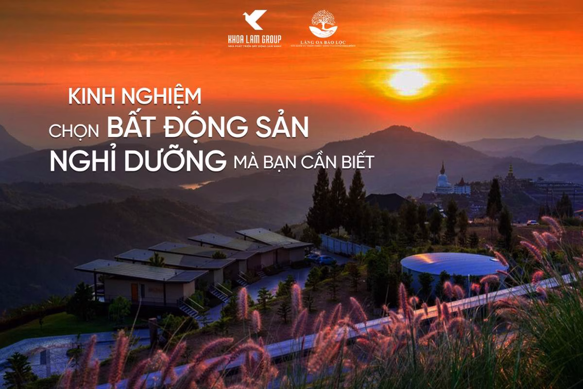 Kinh Nghiệm Chọn Bất Động Sản Nghỉ Dưỡng Mà Bạn Cần Biết