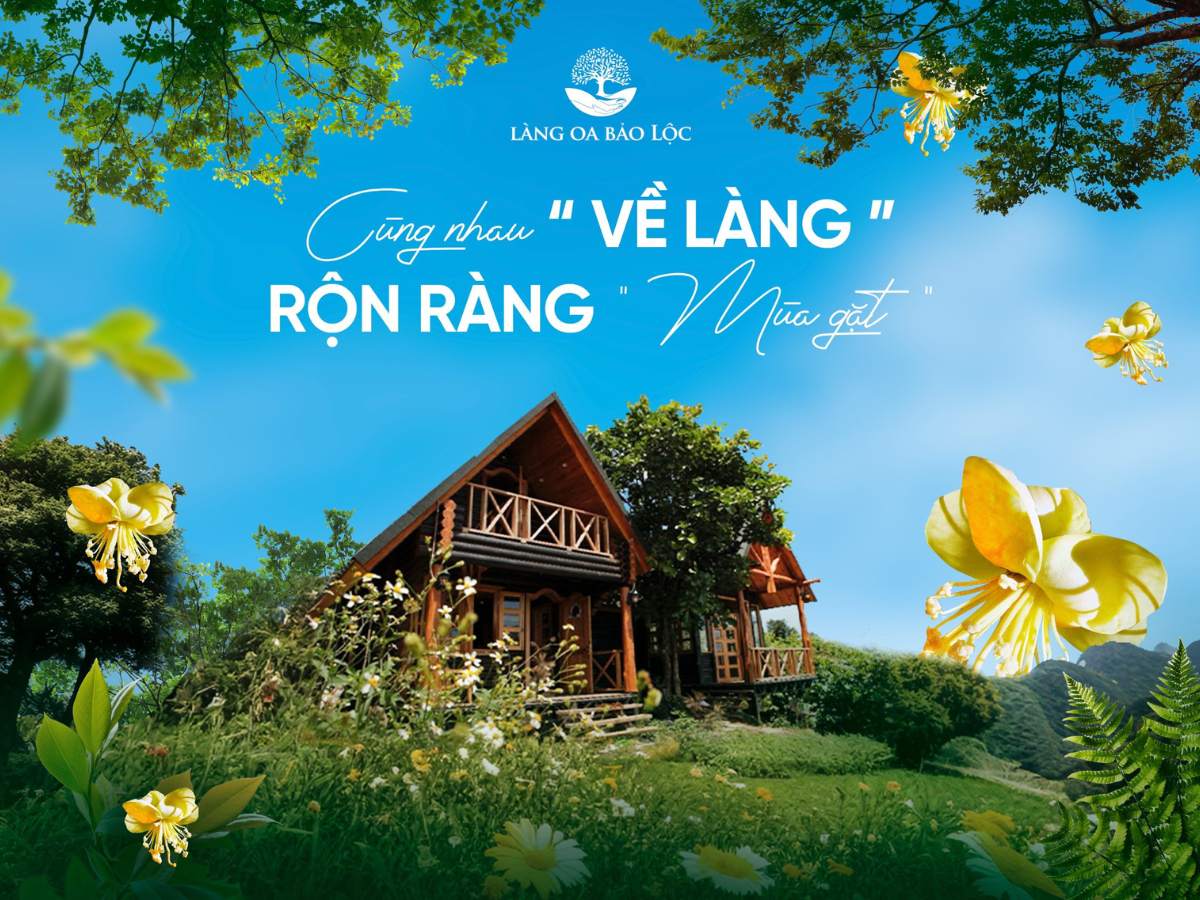 Cùng nhau trải nghiệm cuộc sống tại Làng Oa Bảo Lộc
