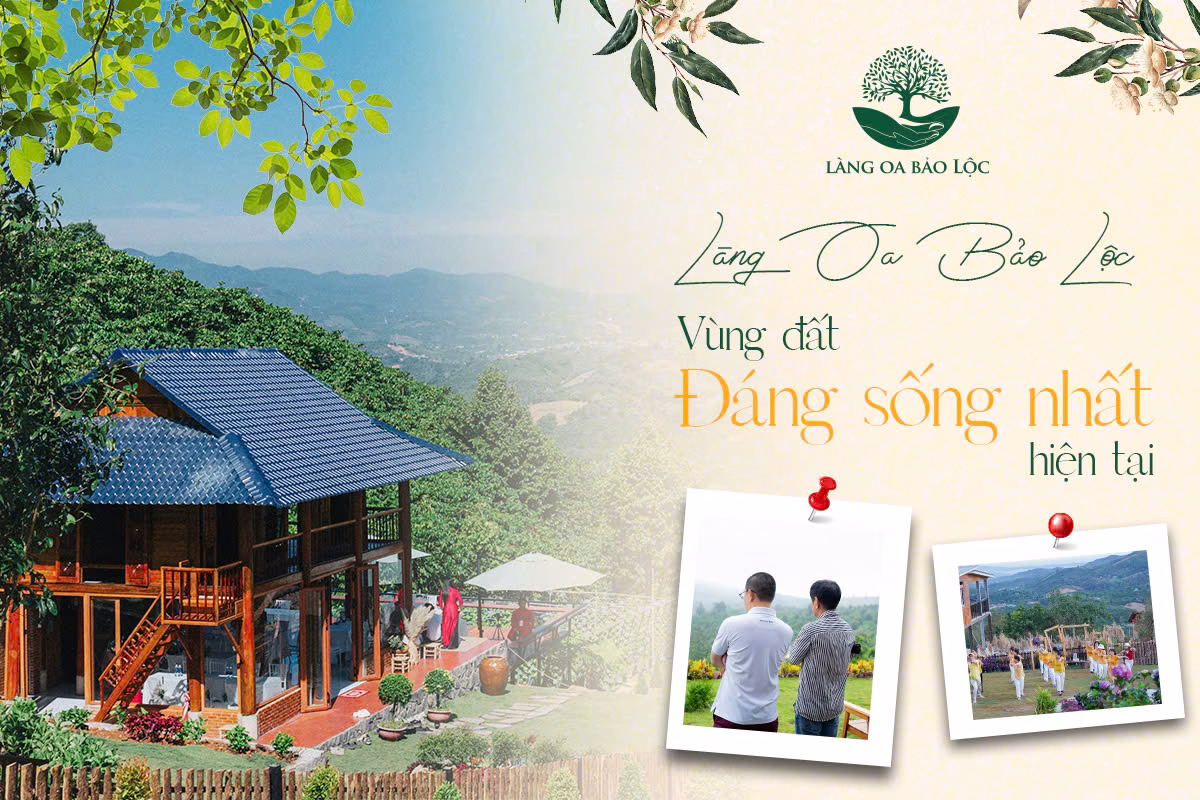 Tại sao Làng Oa Bảo Lộc lại là nơi đáng sống hiện nay?