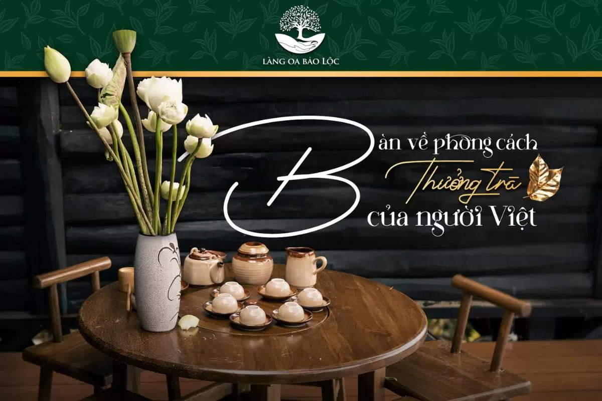 Bàn về nghệ thuật thưởng trà của người Việt Bàn về nghệ thuật thưởng trà của người Việt
