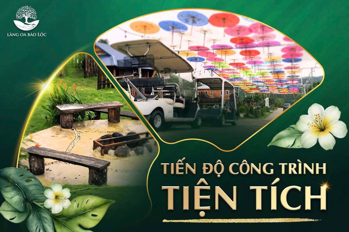 Tiến độ công trinh tiện ích Làng Oa Bảo Lộc