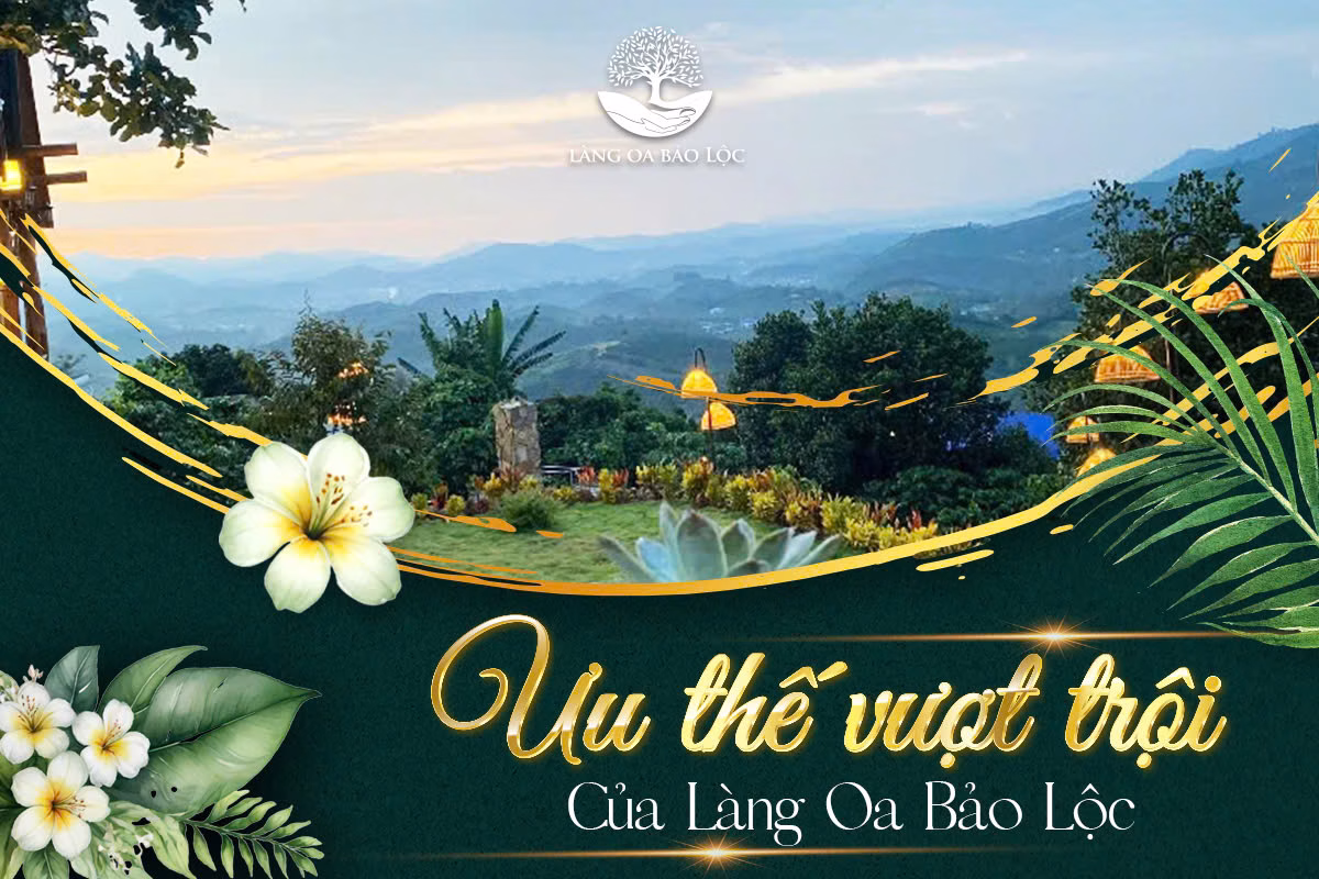 Ưu Thế Vượt Trội Của Làng Oa Bảo Lộc Trong Mắt Các Nhà Đầu Tư