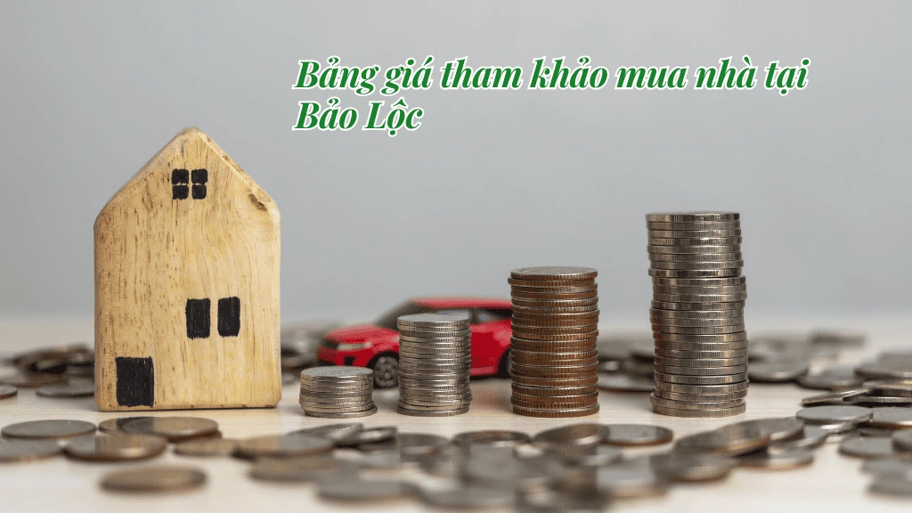 Bảng giá mới nhất khi mua ngôi nhà thứ hai tại Bảo Lộc