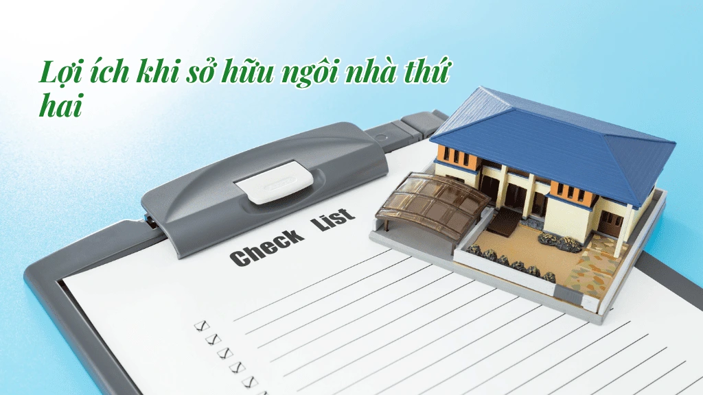 Lợi ích gì khi sở hữu ngôi nhà thứ 2 là gì?